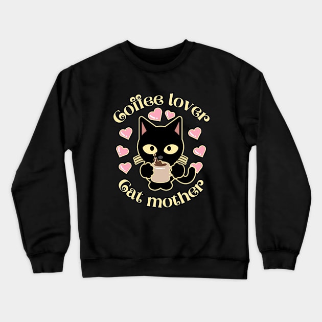 Coffee Lover Cat Mother Crewneck Sweatshirt by FullOnNostalgia